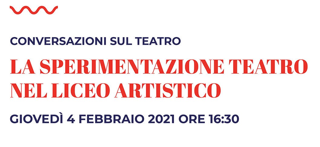 CONVERSAZIONI SUL TEATRO,  LA SPERIMENTAZIONE TEATRO NEL LICEO ARTISTICO